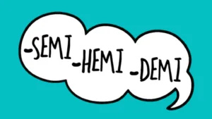 Semi Hemi Demi Prefixes: Meaning & Usage
